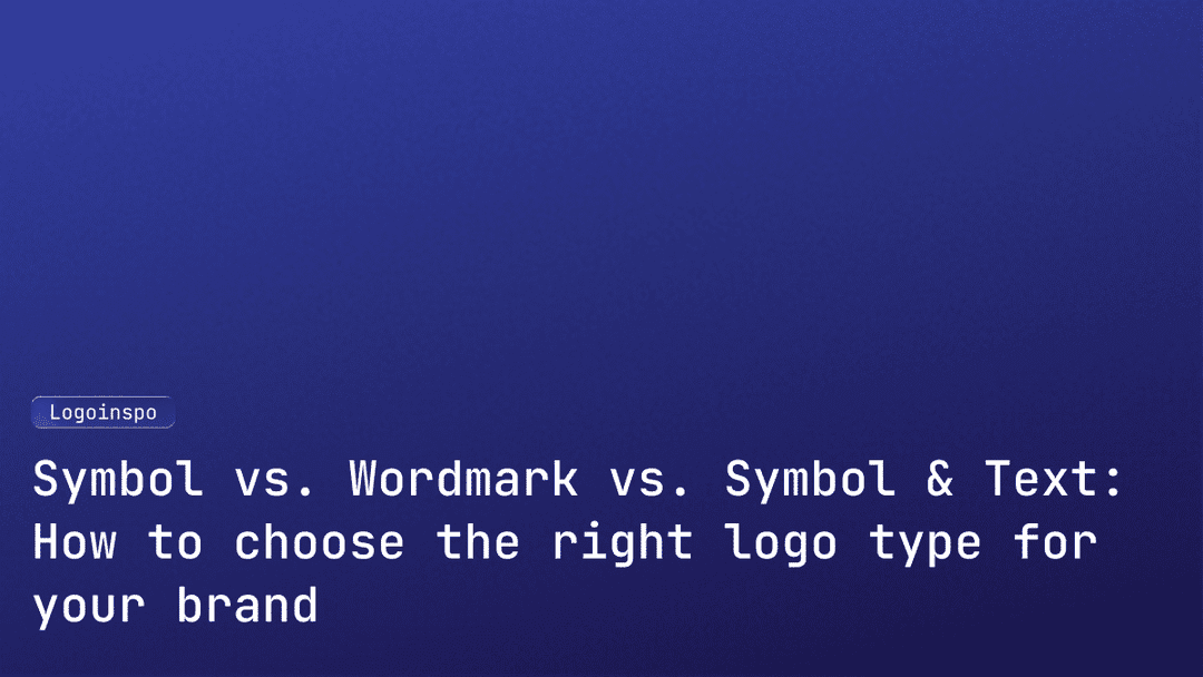 Symbol vs. Wordmark vs. Symbol & Text: How to Choose the Right Logo Type